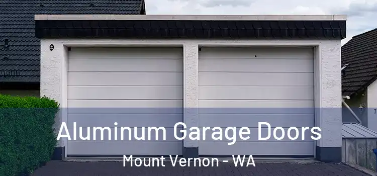  Aluminum Garage Doors Mount Vernon - WA