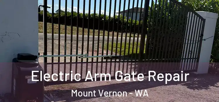 Electric Arm Gate Repair Mount Vernon - WA