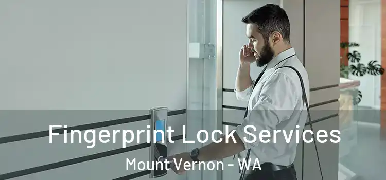 Fingerprint Lock Services Mount Vernon - WA